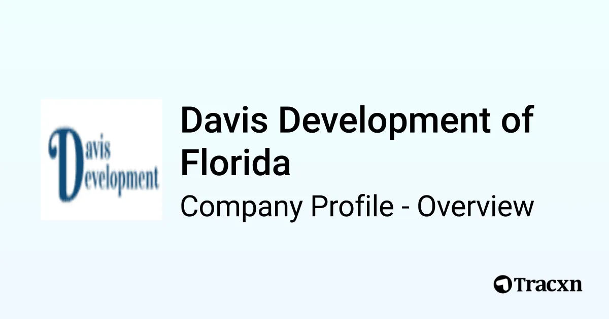 Davis Development Davis Development of Florida - 2026 Company Profile & Competitors - Tracxn