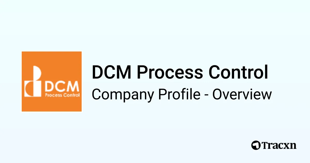 DCM Process Control - 2026 Company Profile & Competitors - Tracxn