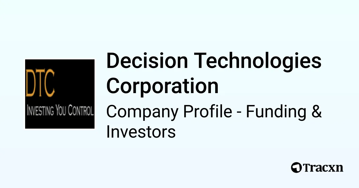 Decision Technologies Corporation - 2026 Funding Rounds & List of ...