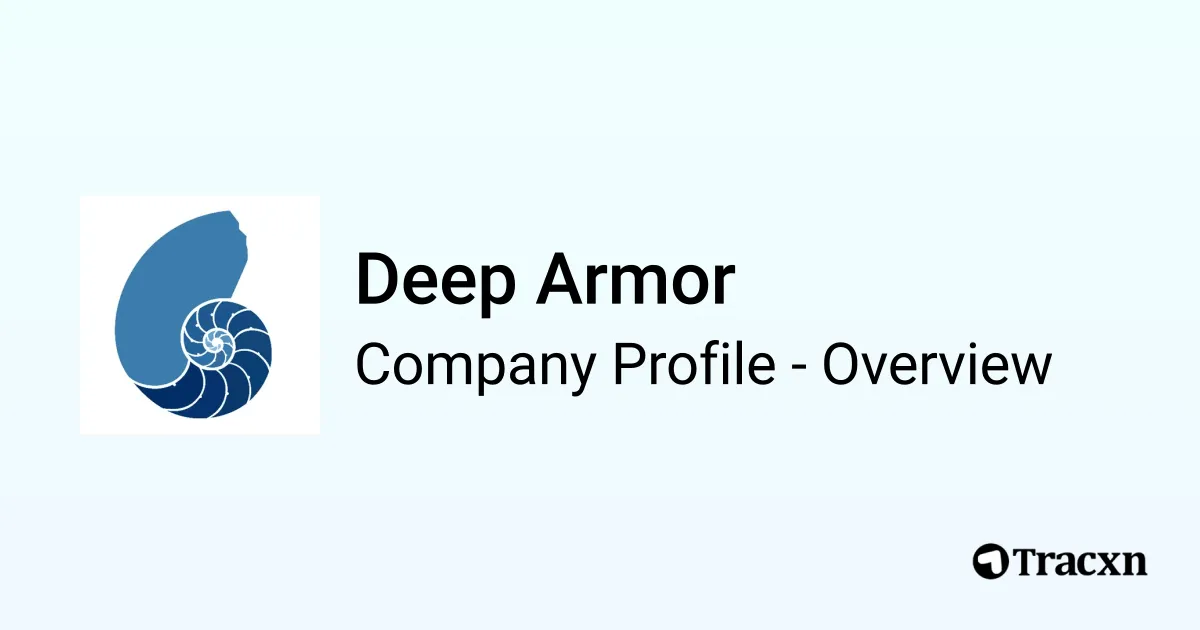 Deep Armor - 2026 Company Profile, Team, Competitors & Financials - Tracxn