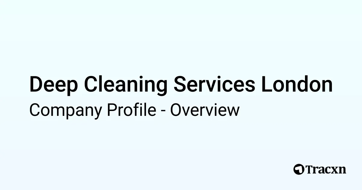 Deep Cleaning Services London - 2025 Company Profile & Competitors - Tracxn