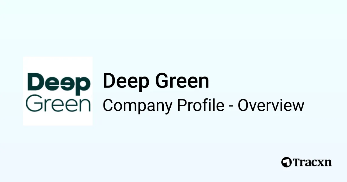 Deep Green - 2026 Company Profile, Team, Funding & Competitors - Tracxn