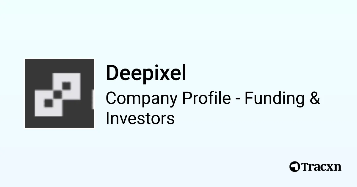 Deepixel - 2026 Funding Rounds & List of Investors - Tracxn