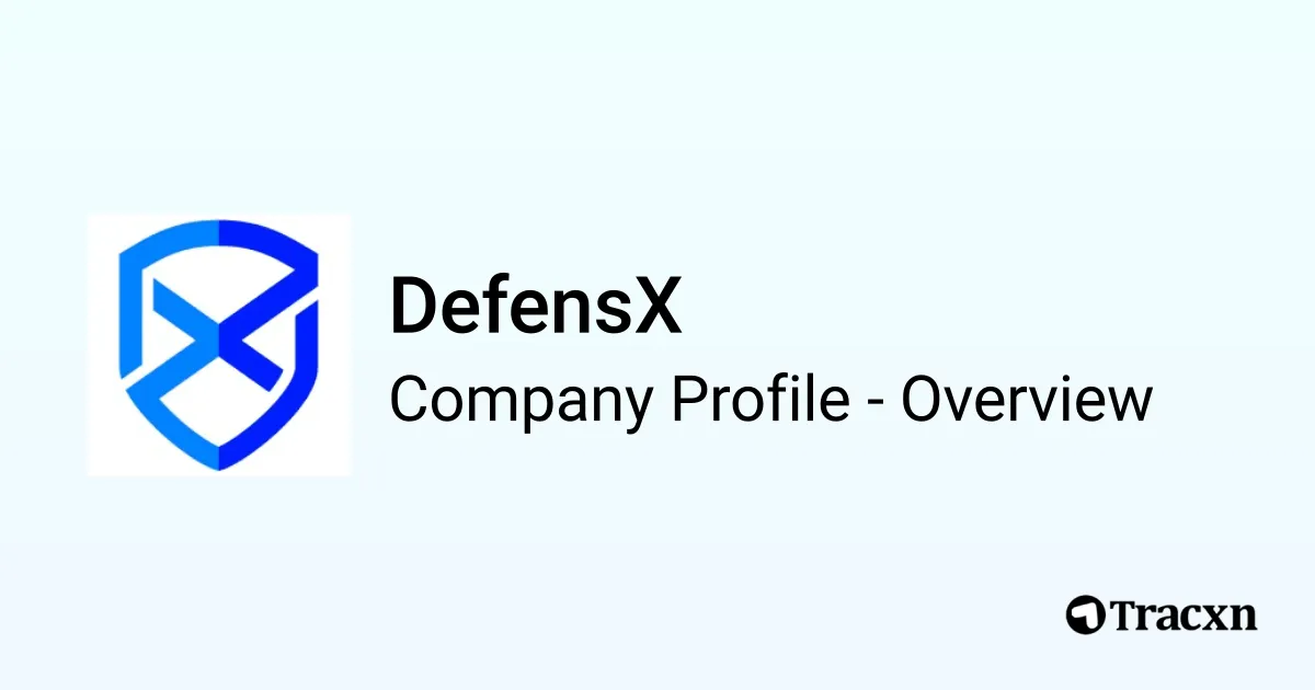 DefensX - 2026 Company Profile, Team, Funding & Competitors - Tracxn
