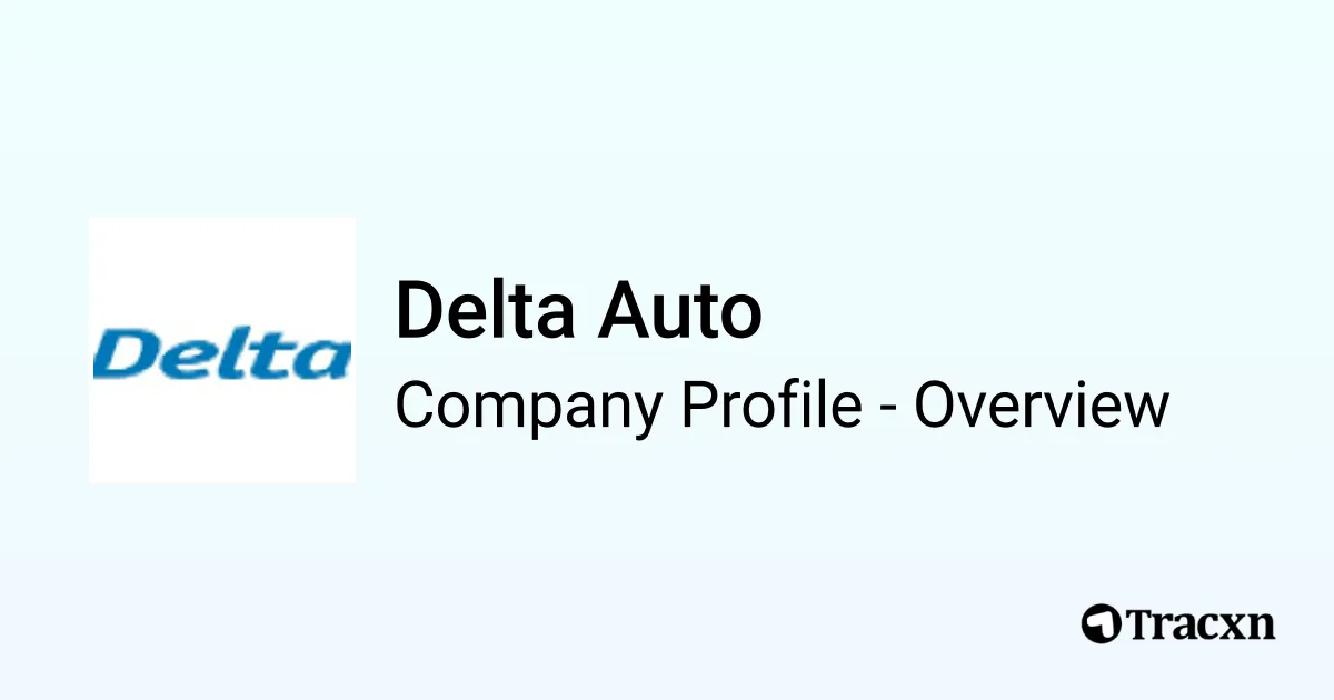 Delta Auto Delta Auto - 2026 Company Profile, Team & Competitors - Tracxn