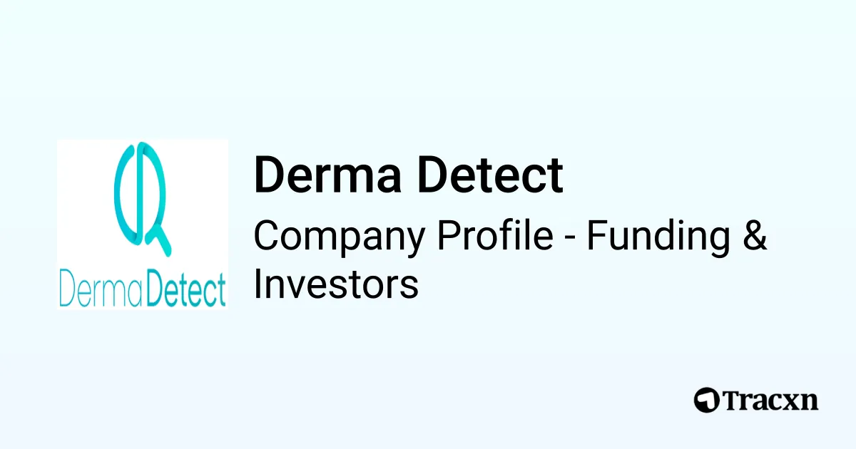 Derma Detect - 2026 Funding Rounds & List of Investors - Tracxn