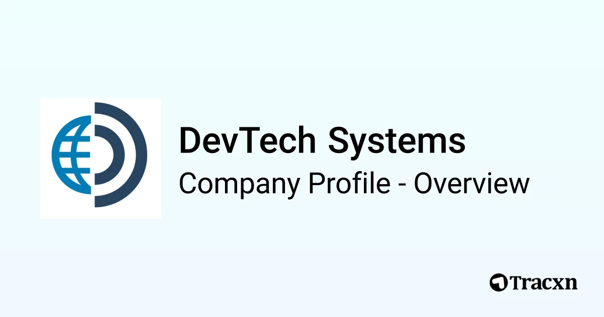 DevTech Systems - 2026 Company Profile & Competitors - Tracxn