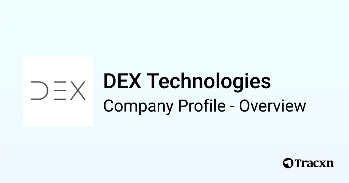 Dex Tech Header DEX Technologies - 2025 Company Profile, Team & Competitors - Tracxn