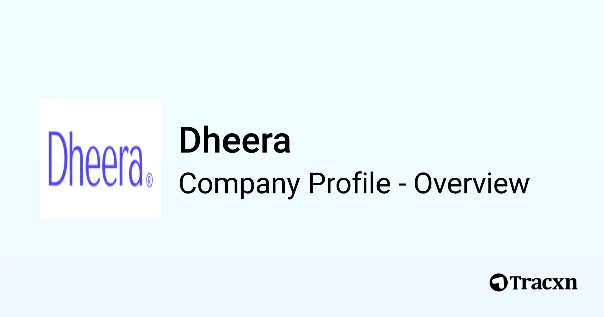 Dheera - 2026 Company Profile, Team & Competitors - Tracxn