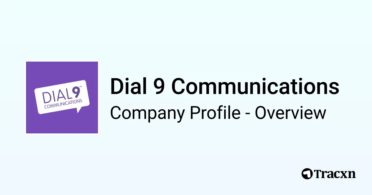 Dial 9 Communications - 2026 Company Profile, Team, Competitors ...