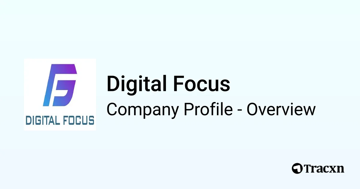 Digital Focus - 2026 Company Profile & Competitors - Tracxn