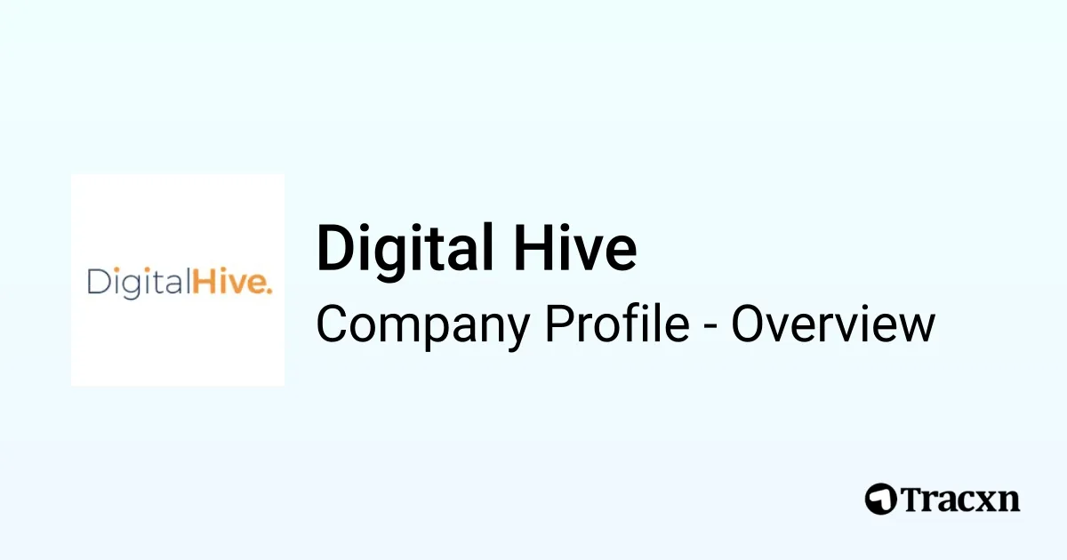 Digital Hive - 2026 Company Profile, Team, Funding & Competitors - Tracxn