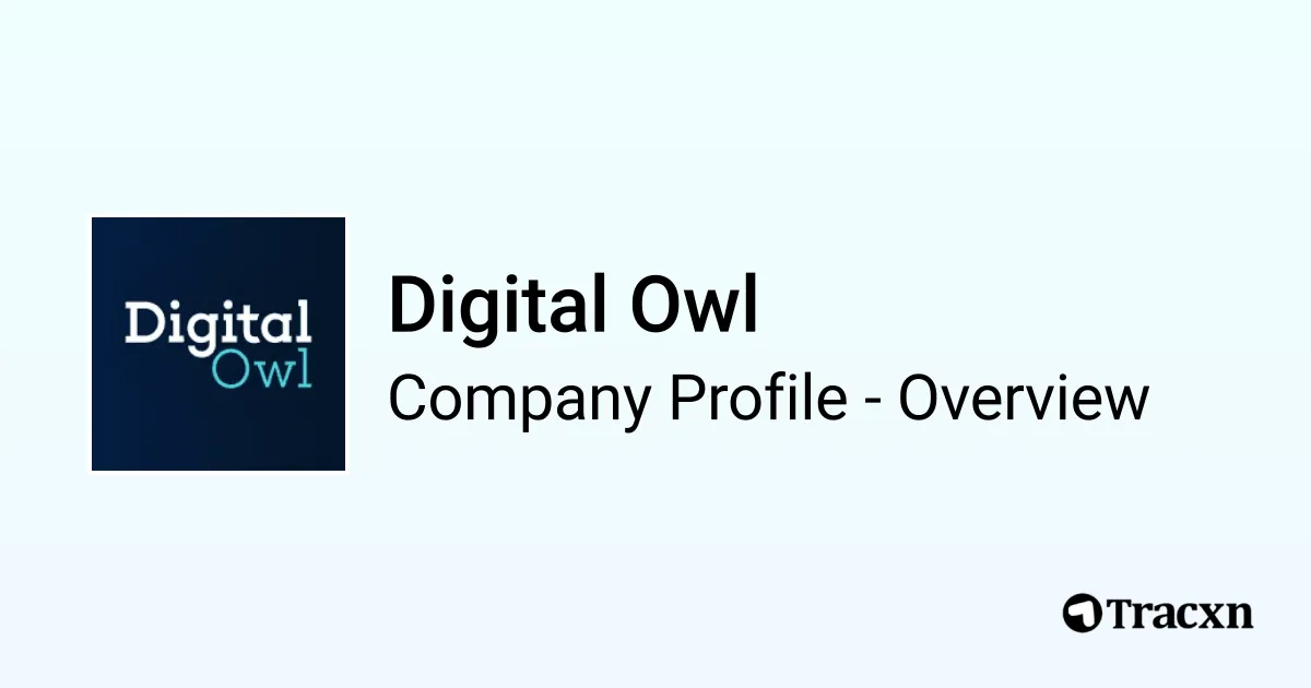 Digital Owl - 2026 Company Profile, Team, Funding & Competitors - Tracxn