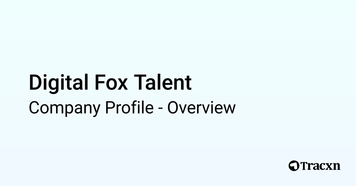 Digital Fox Talent - 2026 Company Profile & Competitors - Tracxn