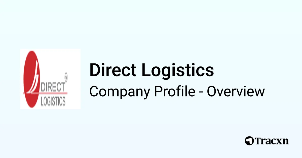Direct Logistics - 2025 Company Profile, Team, Funding, Competitors ...