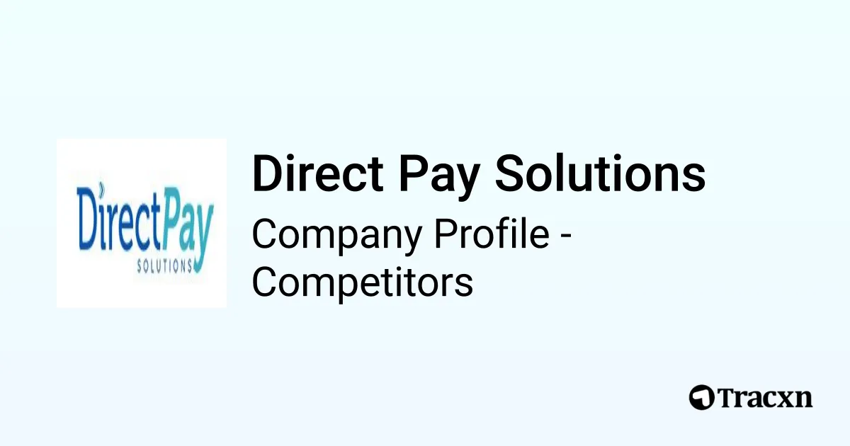 Direct Pay Solutions - 53 Competitors and alternatives in Oct 2024 - Tracxn