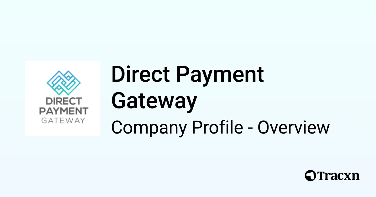 Direct Payment Gateway - 2026 Company Profile & Competitors - Tracxn