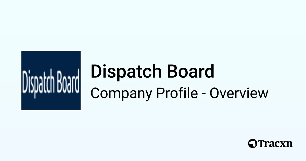 Dispatch Board - 2026 Company Profile & Competitors - Tracxn