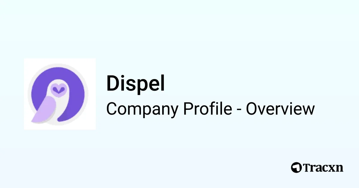 Dispel - 2026 Company Profile, Team, Funding & Competitors - Tracxn