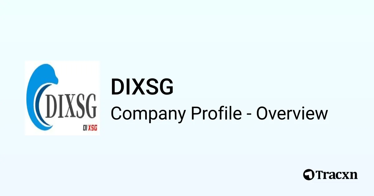 DIXSG - 2025 Company Profile & Competitors - Tracxn