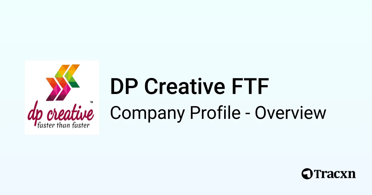 DP Creative FTF - 2026 Company Profile & Competitors - Tracxn
