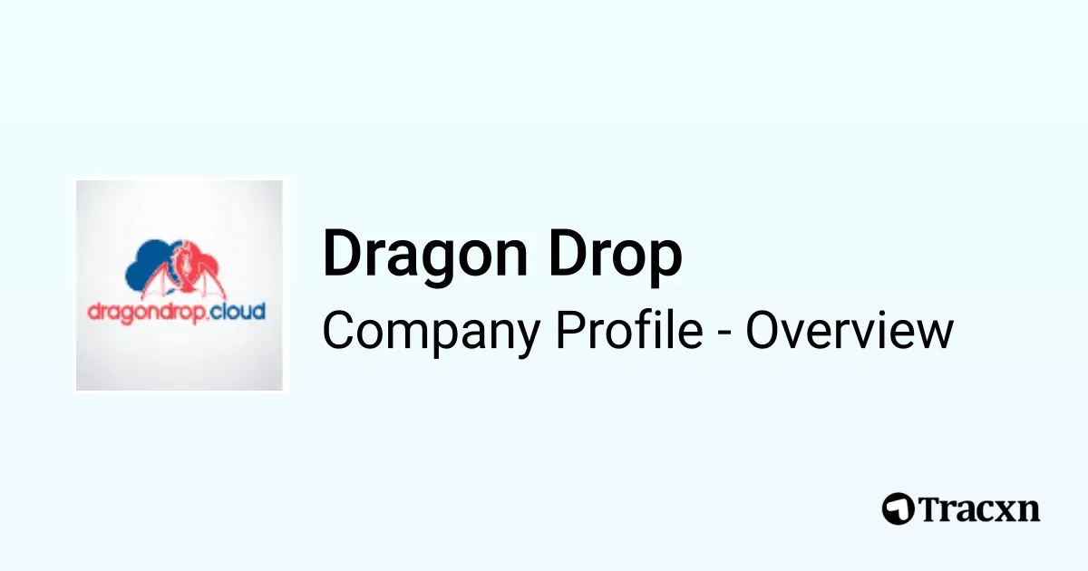 Dragon Drop - 2026 Company Profile & Competitors - Tracxn