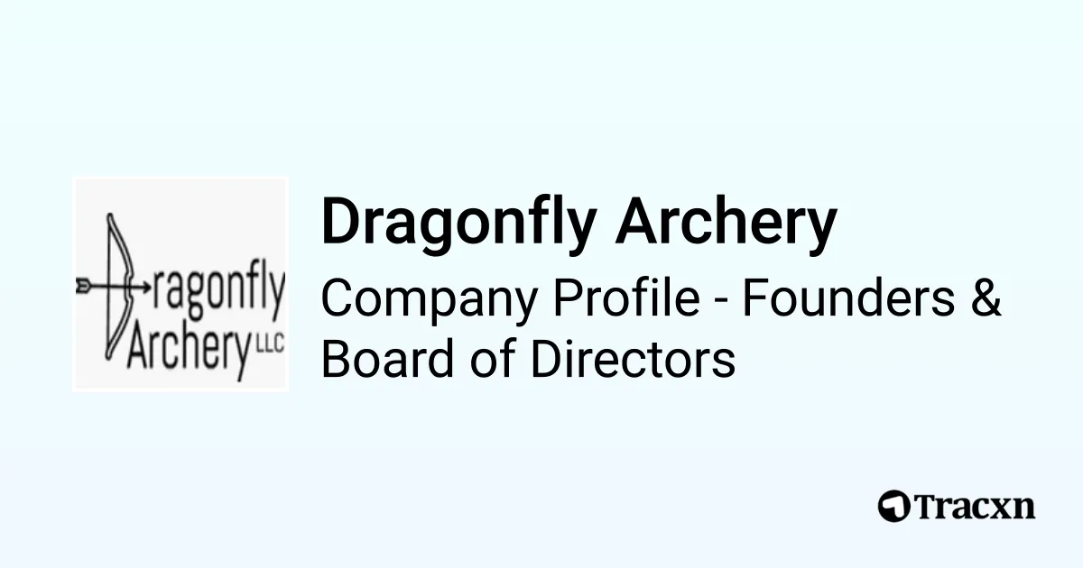 Dragonfly Archery Founders and Board of Directors Tracxn