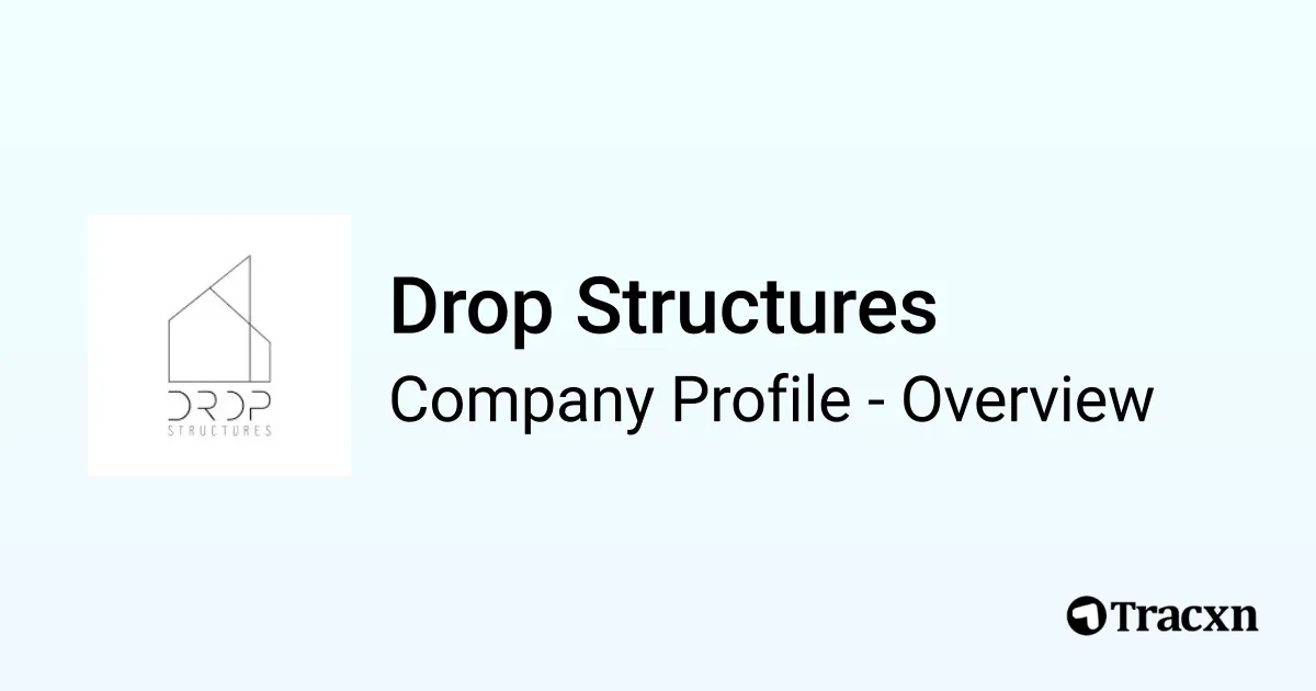 Drop Structures - 2026 Company Profile, Team & Competitors - Tracxn
