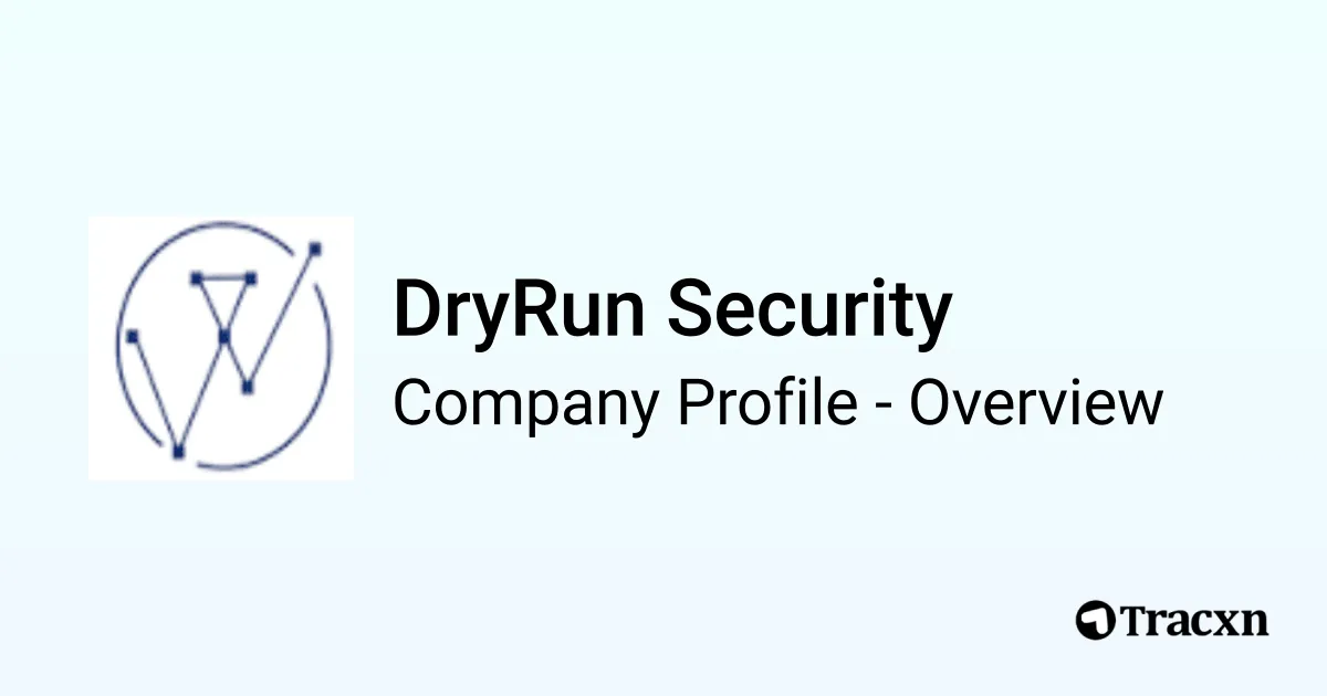 DryRun Security - 2026 Company Profile, Team, Funding & Competitors ...
