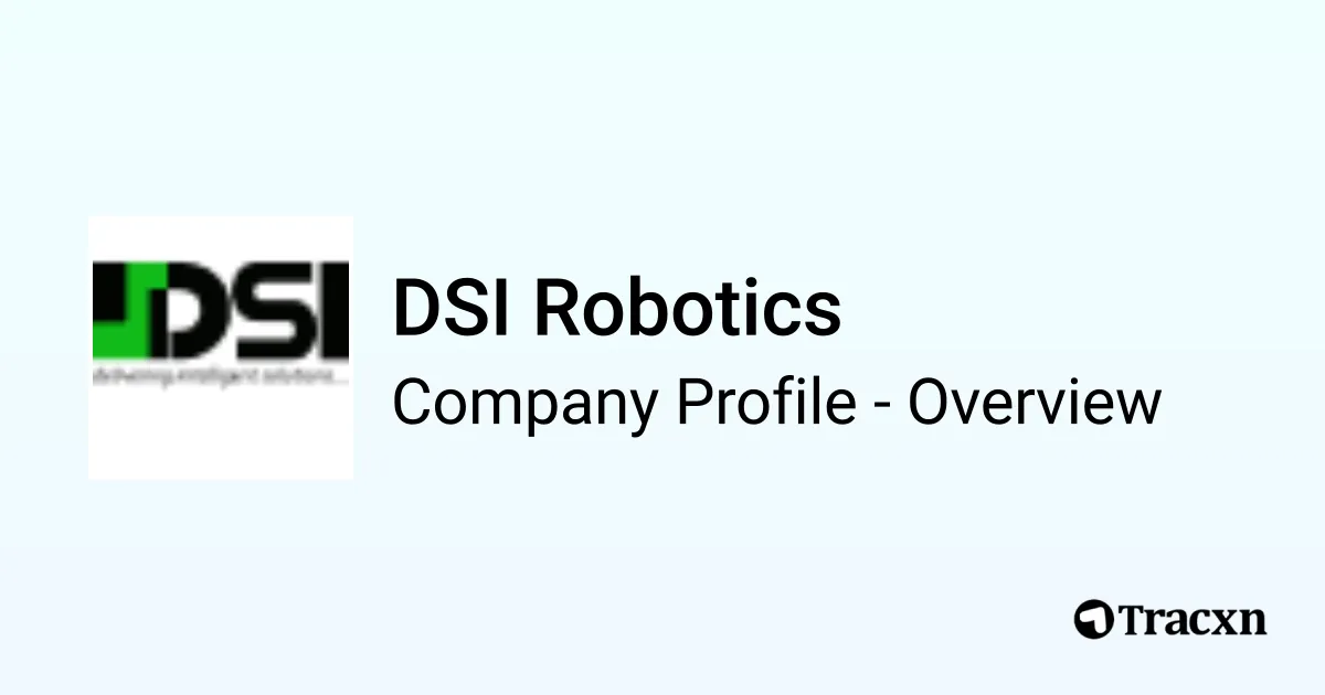 DSI Robotics - 2026 Company Profile, Team & Competitors - Tracxn
