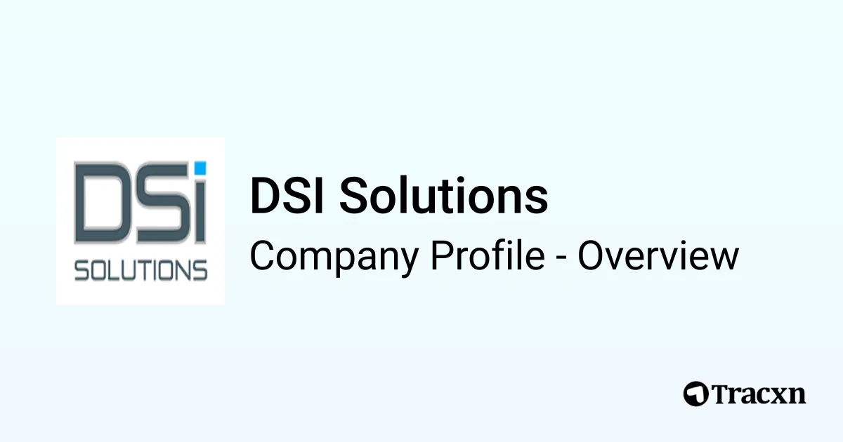 DSI Solutions - 2025 Company Profile & Competitors - Tracxn