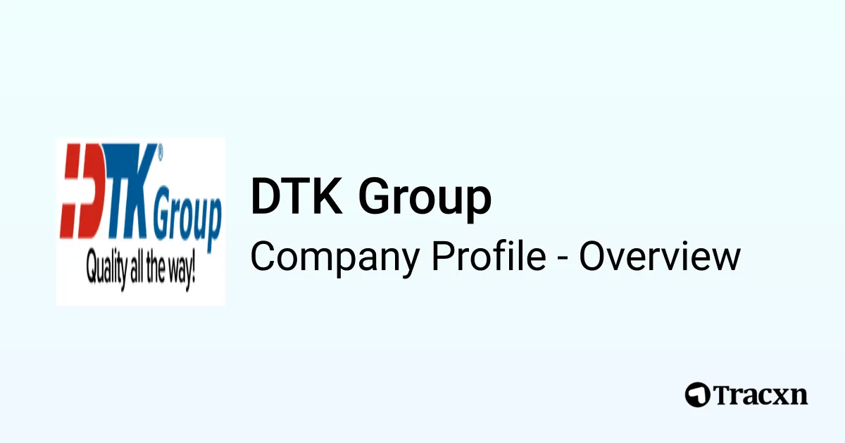 DTK Group - 2025 Company Profile, Team, Funding & Financials - Tracxn