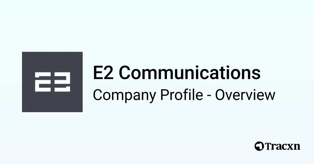 E2 Communications - 2026 Company Profile & Competitors - Tracxn