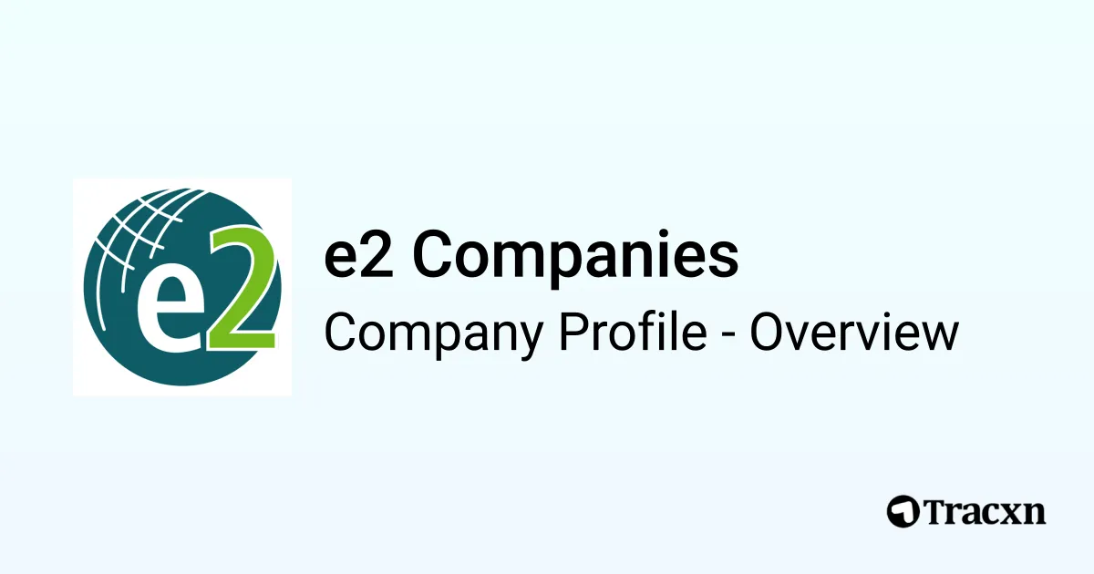 e2 Companies - 2026 Company Profile, Team, Funding & Competitors - Tracxn