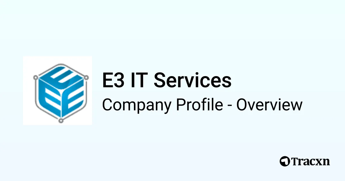 E3 IT Services - 2026 Company Profile & Competitors - Tracxn
