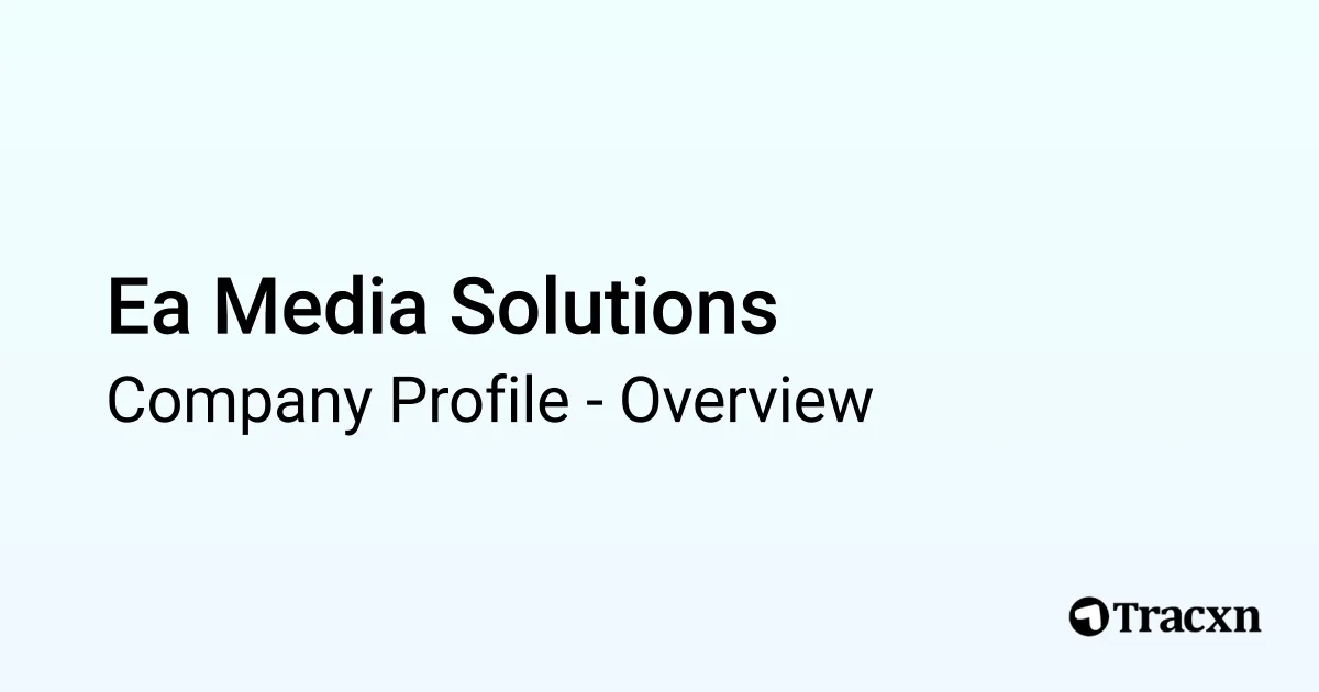 Ea Media Solutions - 2025 Company Profile - Tracxn