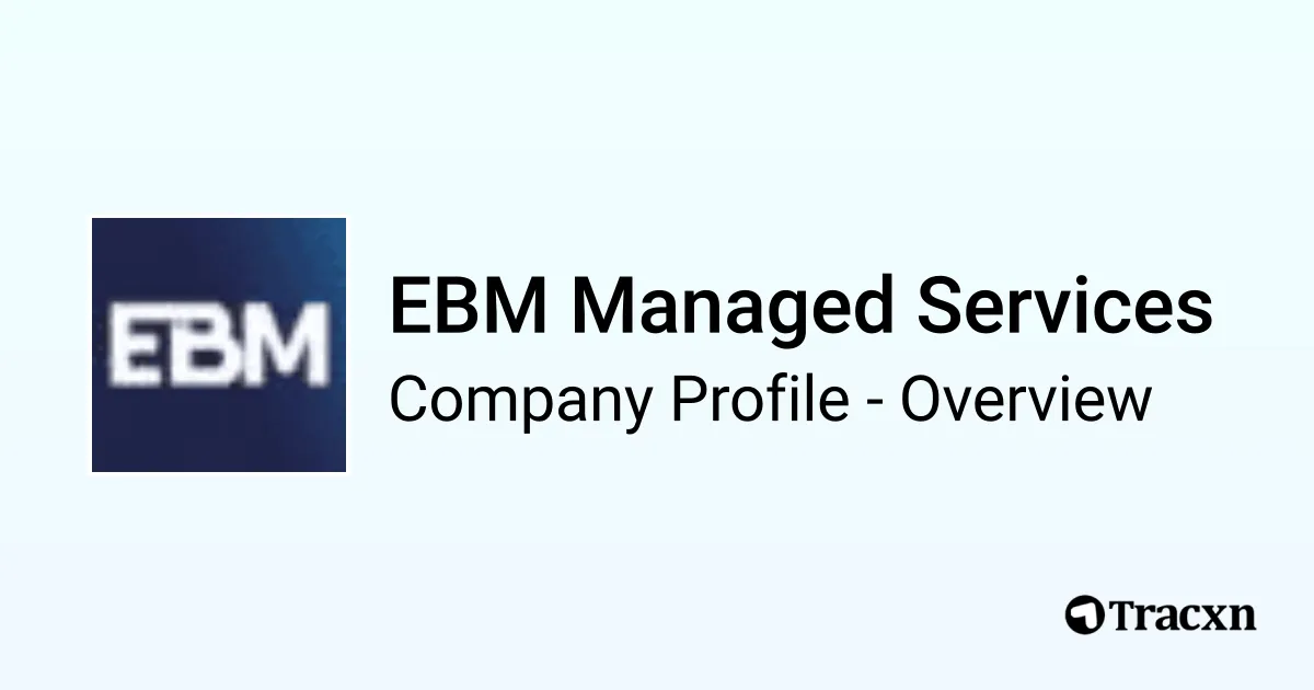 EBM Managed Services - 2026 Company Profile, Competitors & Financials ...