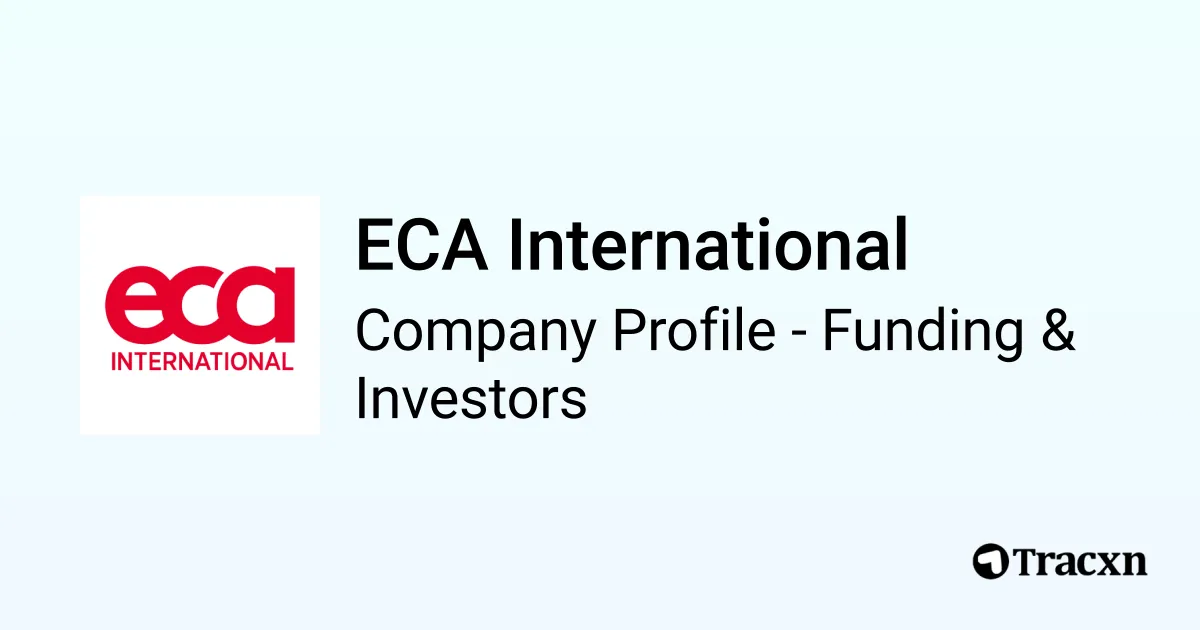 ECA International - 2025 Funding Rounds & List of Investors - Tracxn