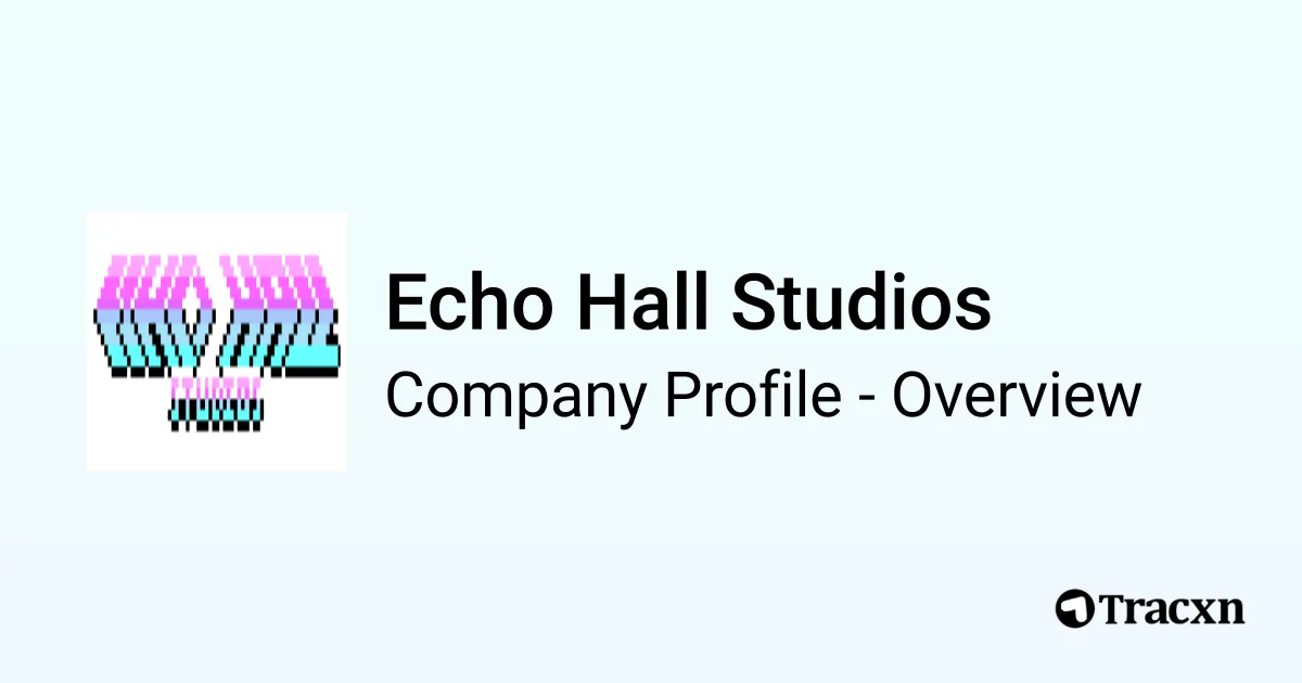 Echo Hall Studios - 2026 Company Profile & Competitors - Tracxn