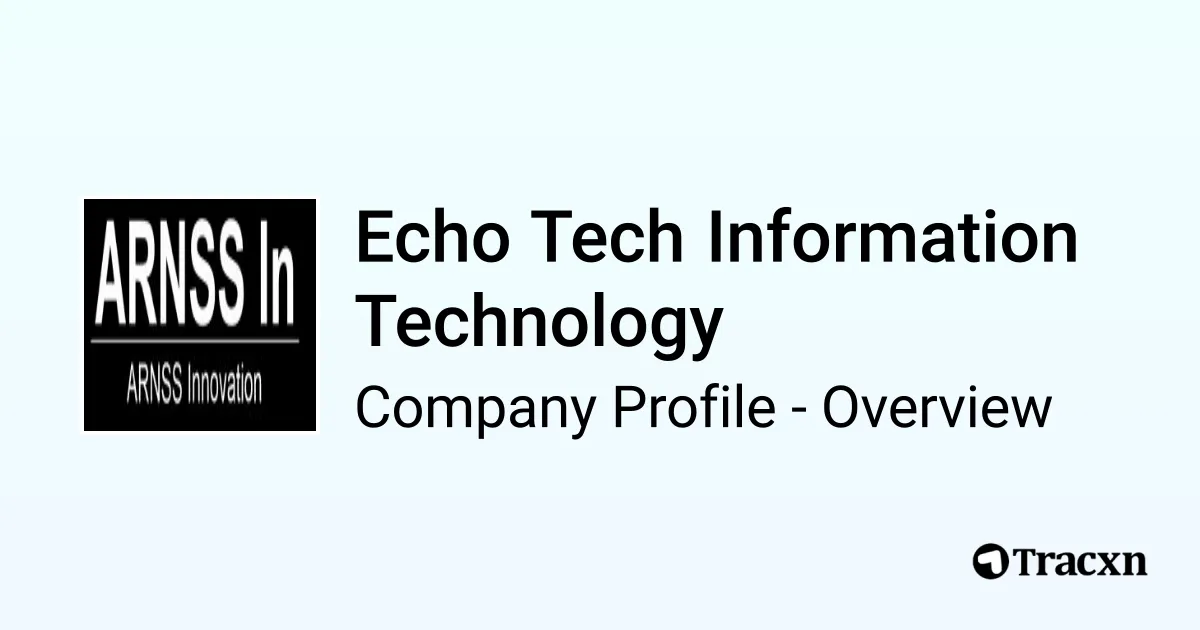 Echo Tech Information Technology - 2026 Company Profile & Competitors ...