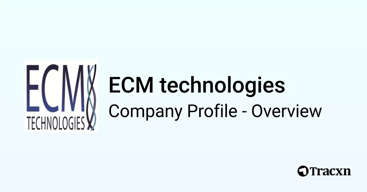 ECM technologies - 2026 Company Profile, Team, Funding & Competitors ...