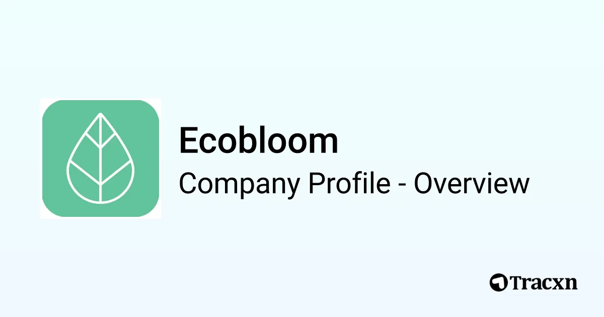 Ecobloom - 2026 Company Profile, Team, Funding & Competitors - Tracxn