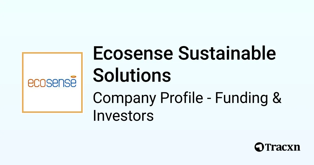 Ecosense Sustainable Solutions - 2026 Funding Rounds & List of ...