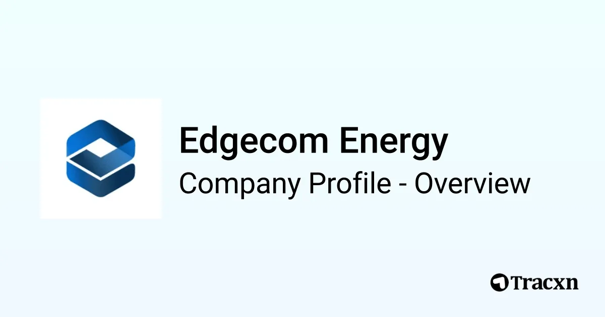 Edgecom Energy - 2026 Company Profile, Team, Funding & Competitors - Tracxn