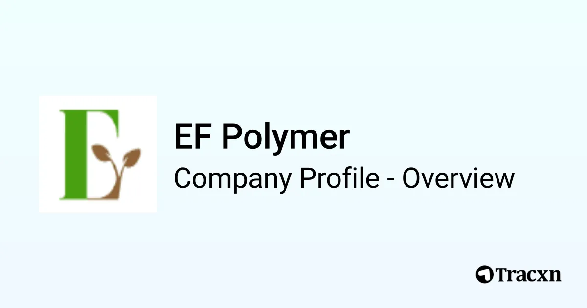 EF Polymer - 2026 Company Profile, Team, Funding, Competitors ...