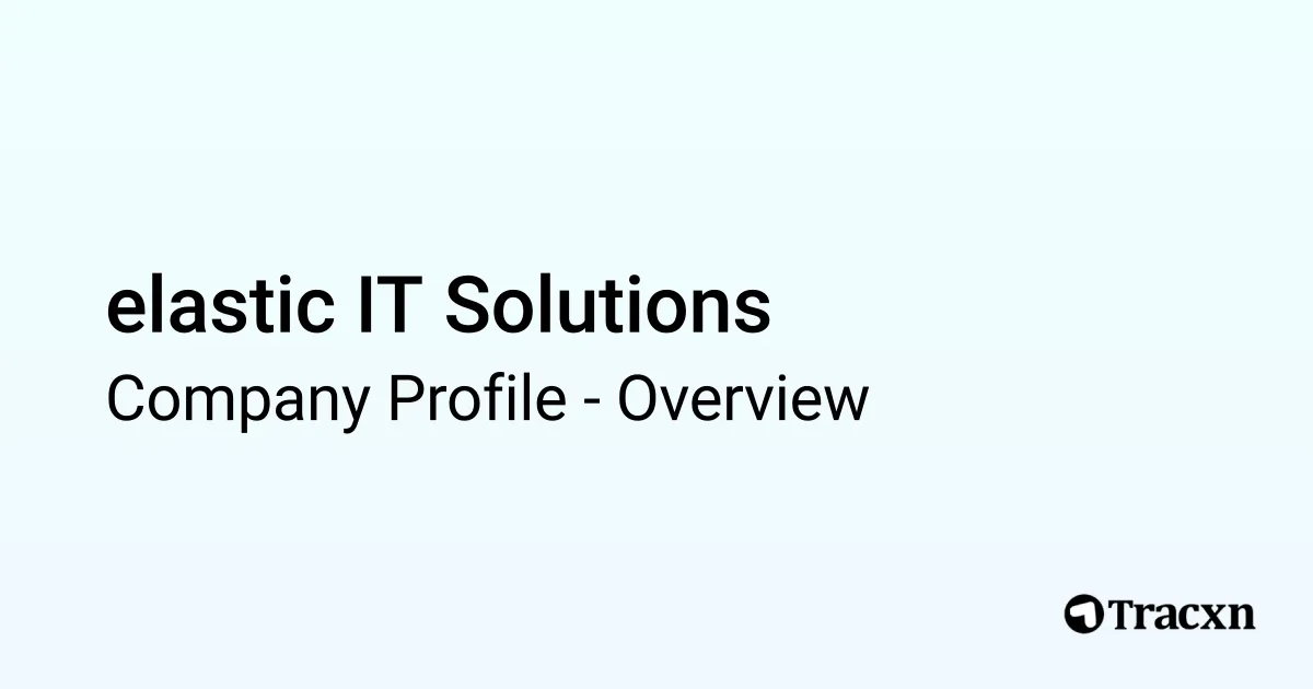 elastic IT Solutions - 2026 Company Profile & Competitors - Tracxn