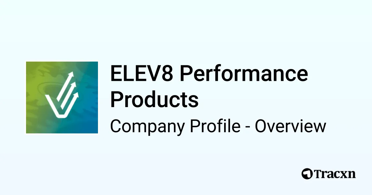 ELEV8 Performance Products - 2026 Company Profile & Team - Tracxn