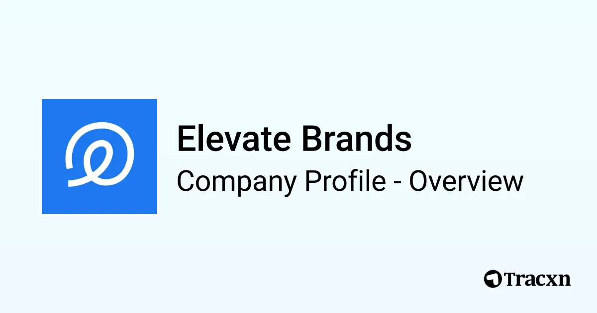 Elevate Brands - 2026 Company Profile, Team, Funding & Competitors - Tracxn