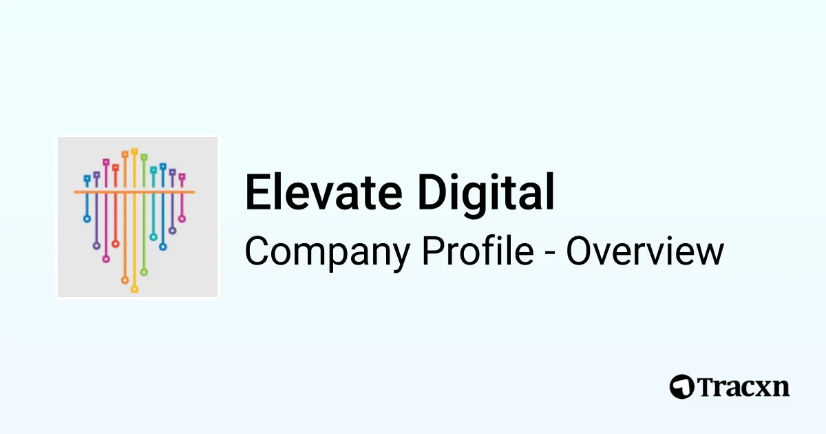 Elevate Digital - 2026 Company Profile & Competitors - Tracxn