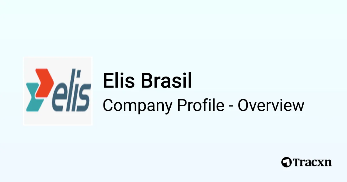 Elis Brasil - 2026 Company Profile, Team, Funding & Competitors - Tracxn